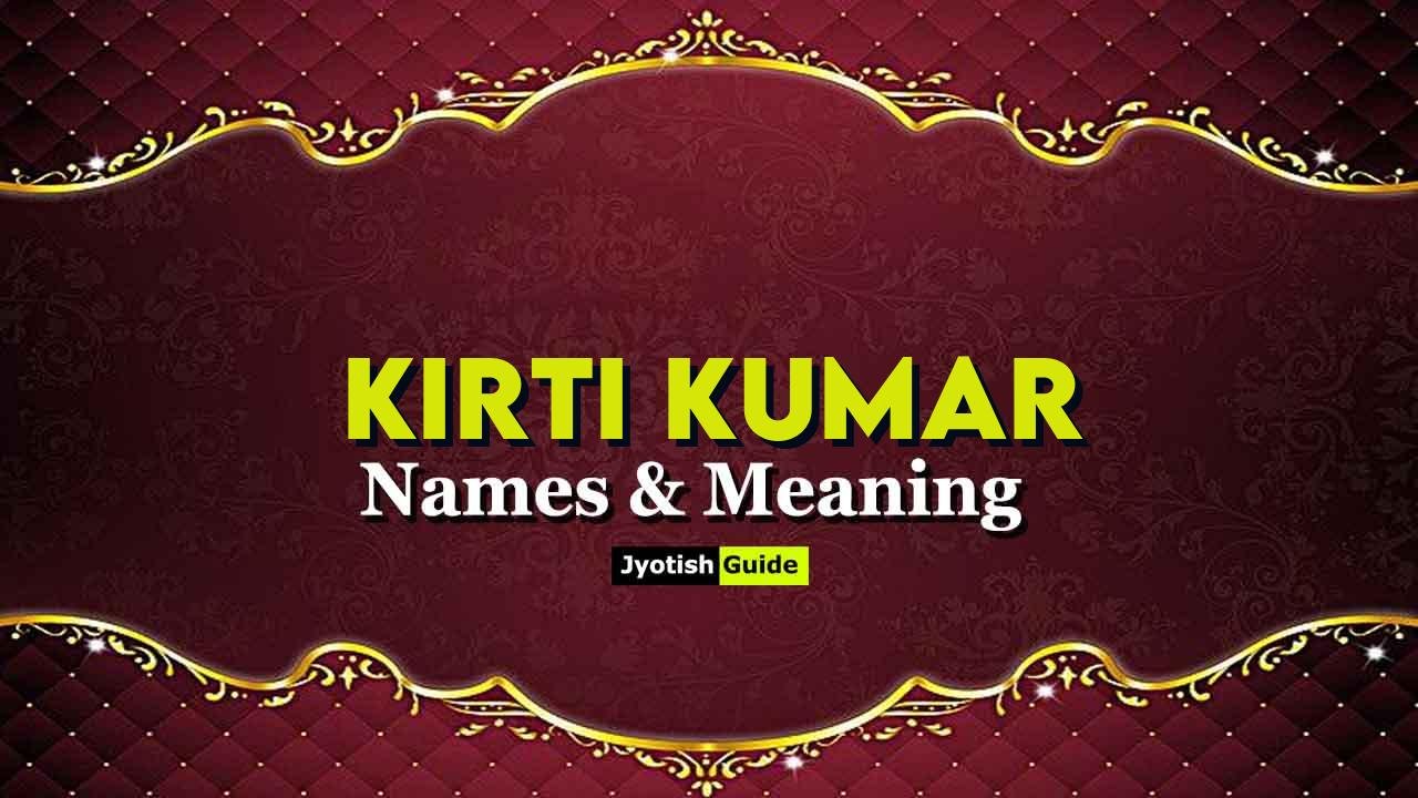kirti kumar name meaning